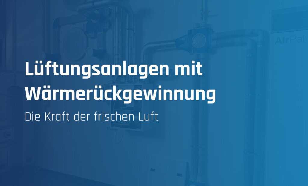 Lüftungsanlagen mit Wärmerückgewinnung